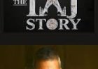 Upcoming film “The Taj Story” exploring alternative history