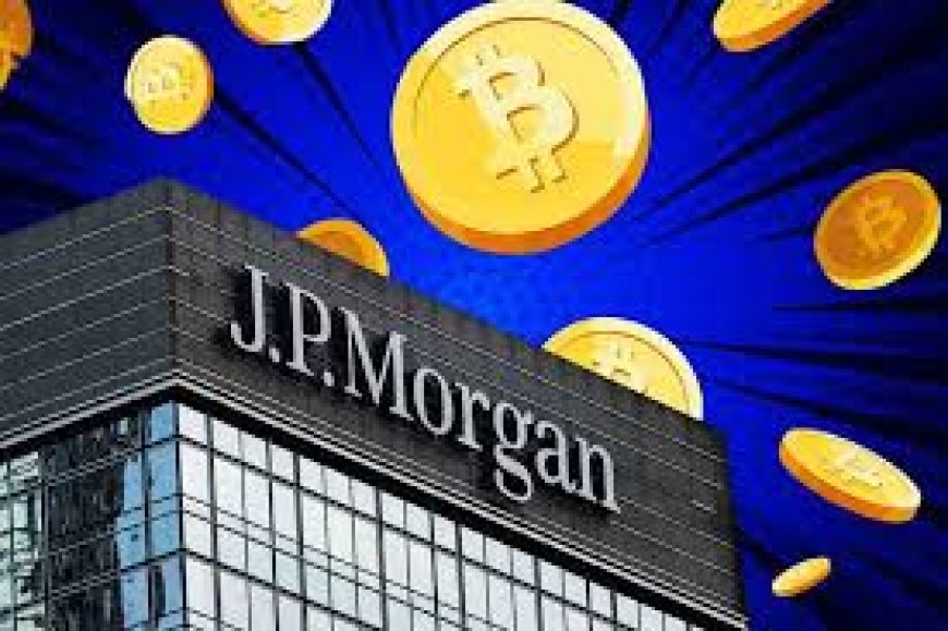 JPMorgan Chase shifts stance on crypto